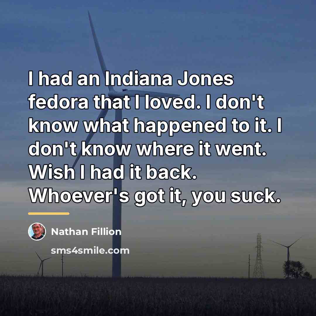 “I had an Indiana Jones fedora that I loved. I…” quote by Nathan Fillion