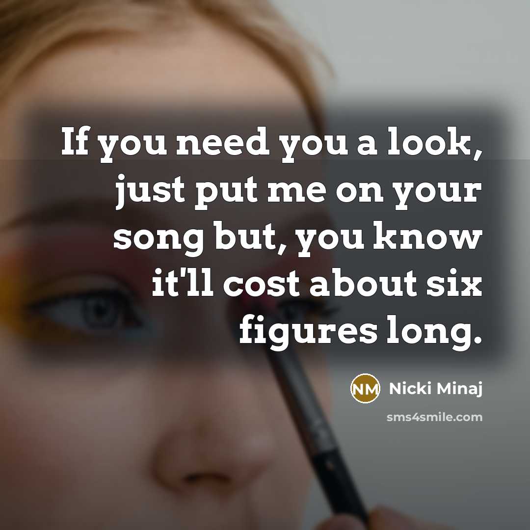 “If you need you a look, just put me on…” quote by Nicki Minaj