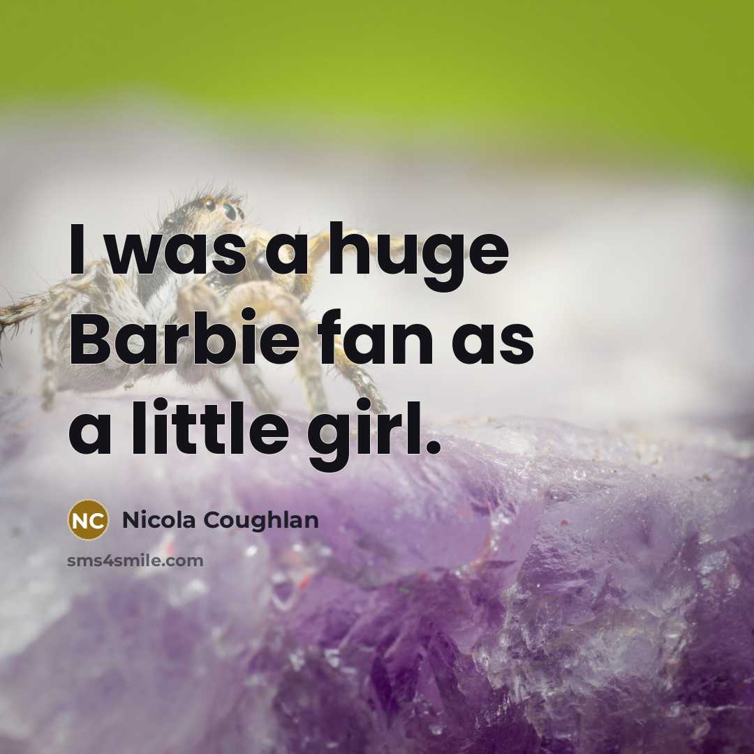 “I was a huge Barbie fan as a little girl.…” quote by Nicola Coughlan