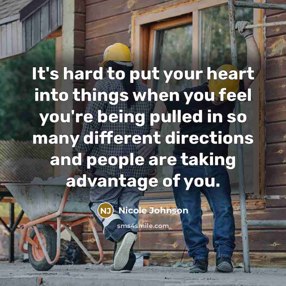 “It's hard to put your heart into things when you…” quote by Nicole Johnson