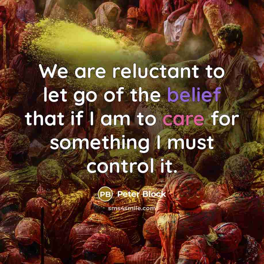 “We are reluctant to let go of the belief that…” quote by Peter Block