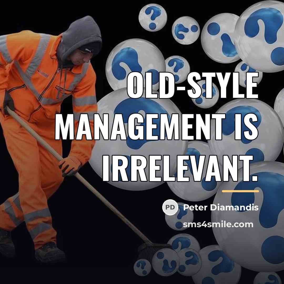 “Old-style management is irrelevant.…” quote by Peter Diamandis