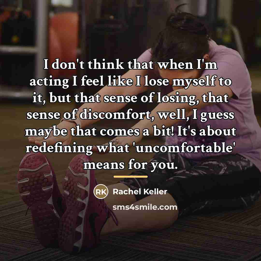 “I don't think that when I'm acting I feel like…” quote by Rachel Keller