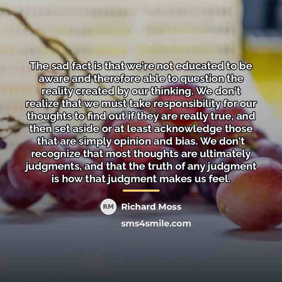 “The sad fact is that we're not educated to be…” quote by Richard Moss