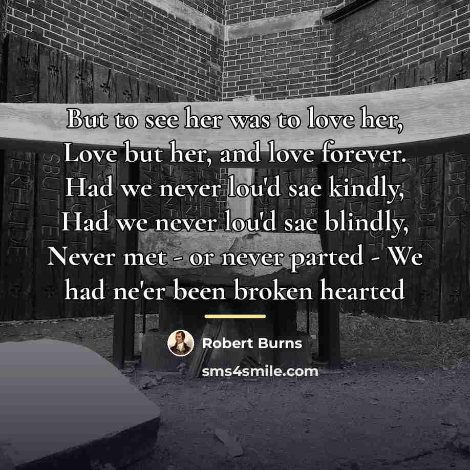 “But to see her was to love her, Love but…” quote by Robert Burns