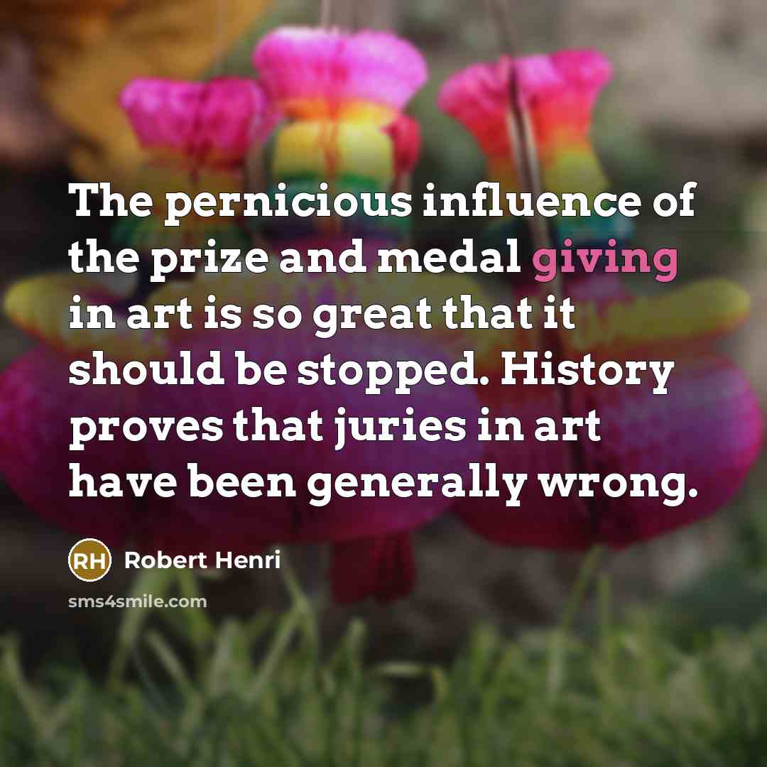“The pernicious influence of the prize and medal giving in…” quote by Robert Henri