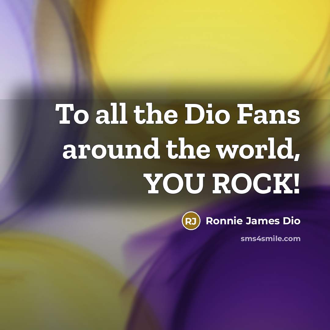 “To all the Dio Fans around the world, YOU ROCK!…” quote by Ronnie James Dio