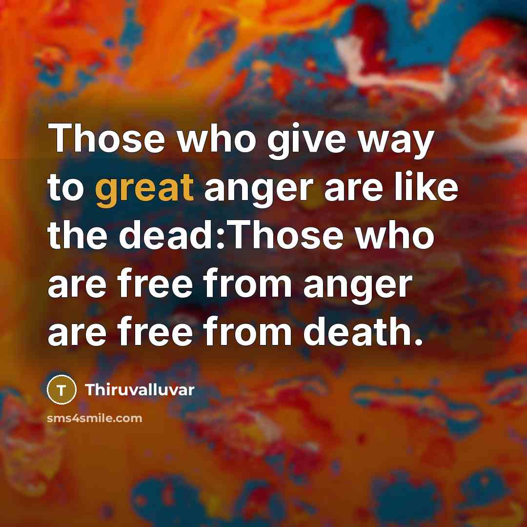“Those who give way to great anger are like the…” quote by Thiruvalluvar