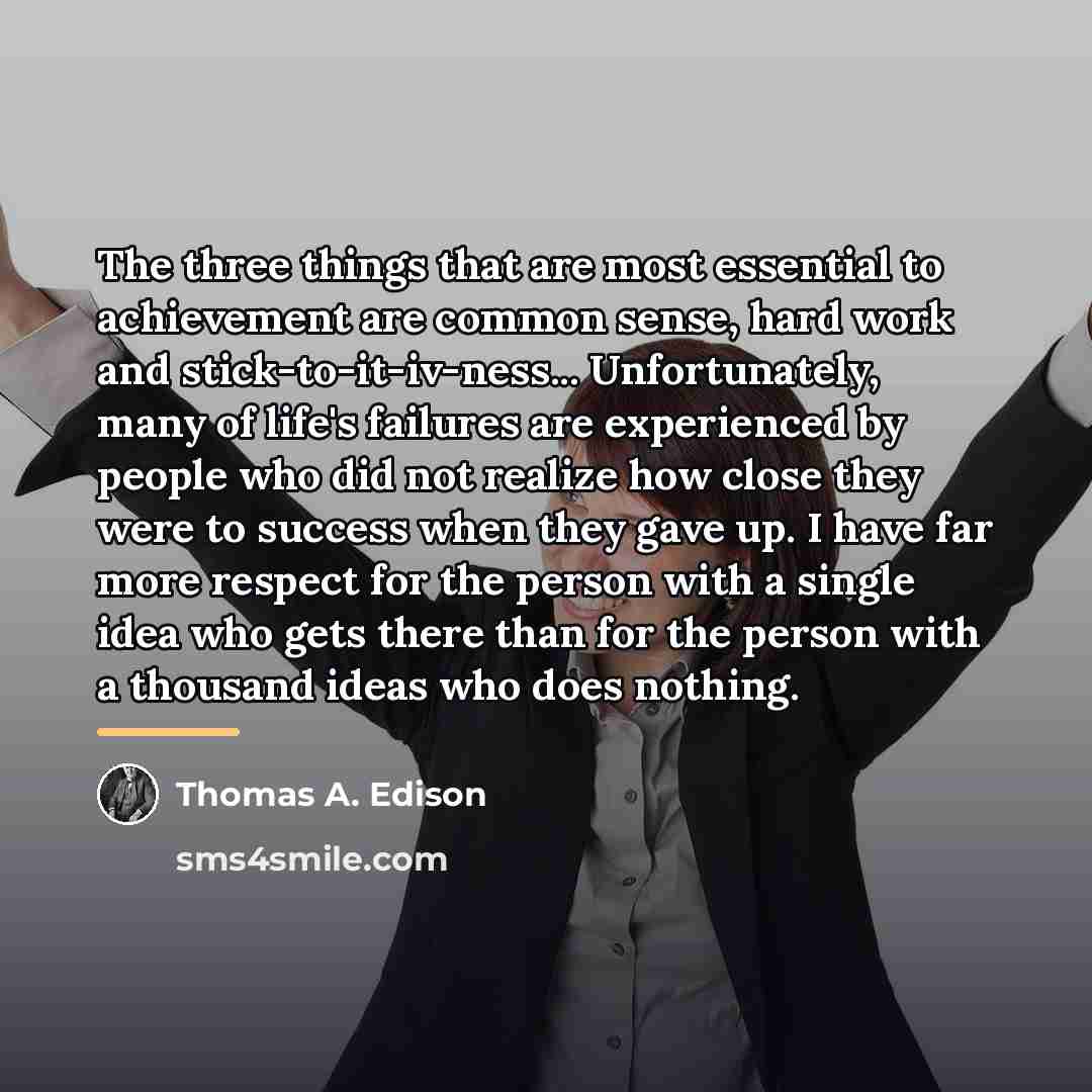“The three things that are most essential to achievement are…” quote by Thomas A. Edison
