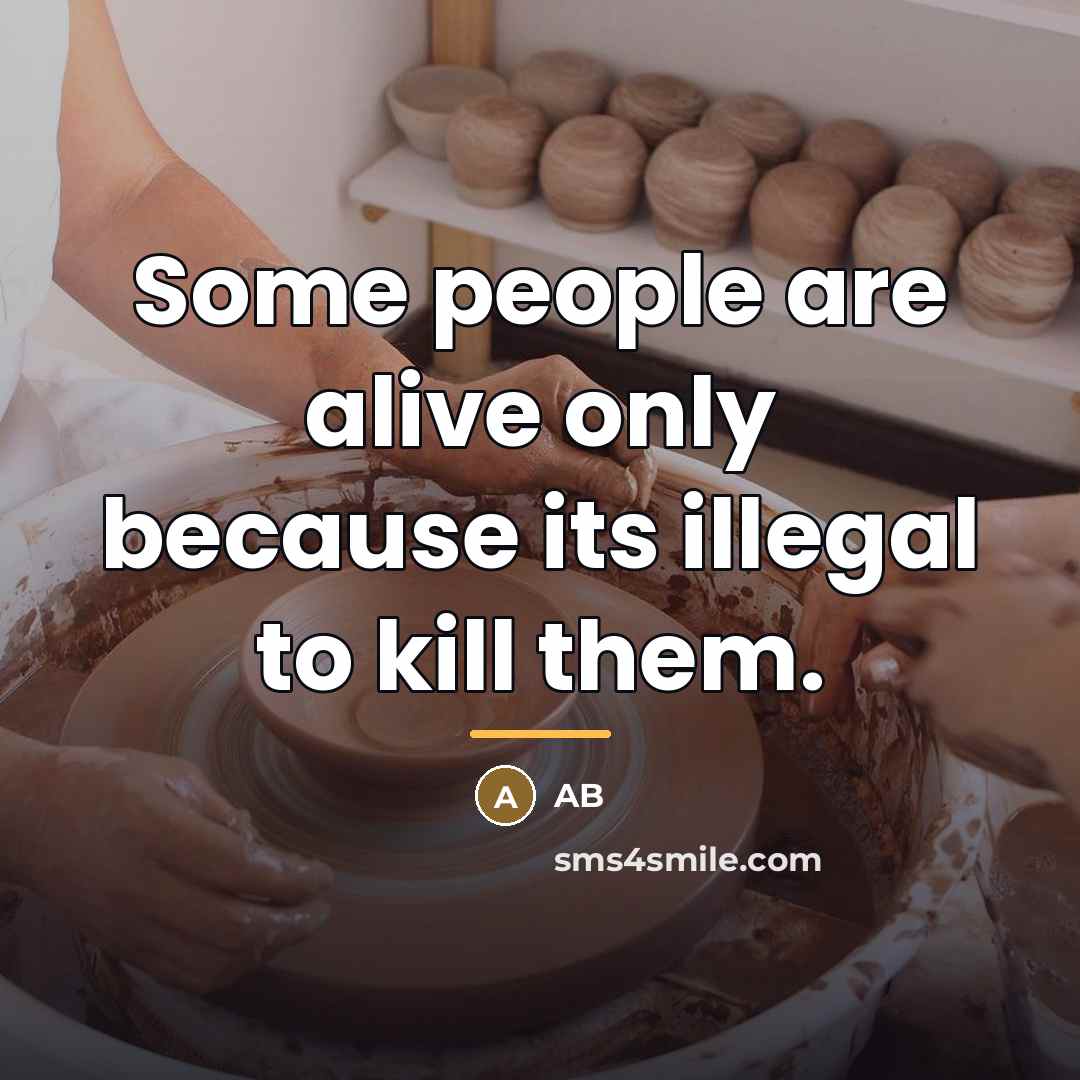 “Some people are alive only because its illegal to kill…” quote by AB