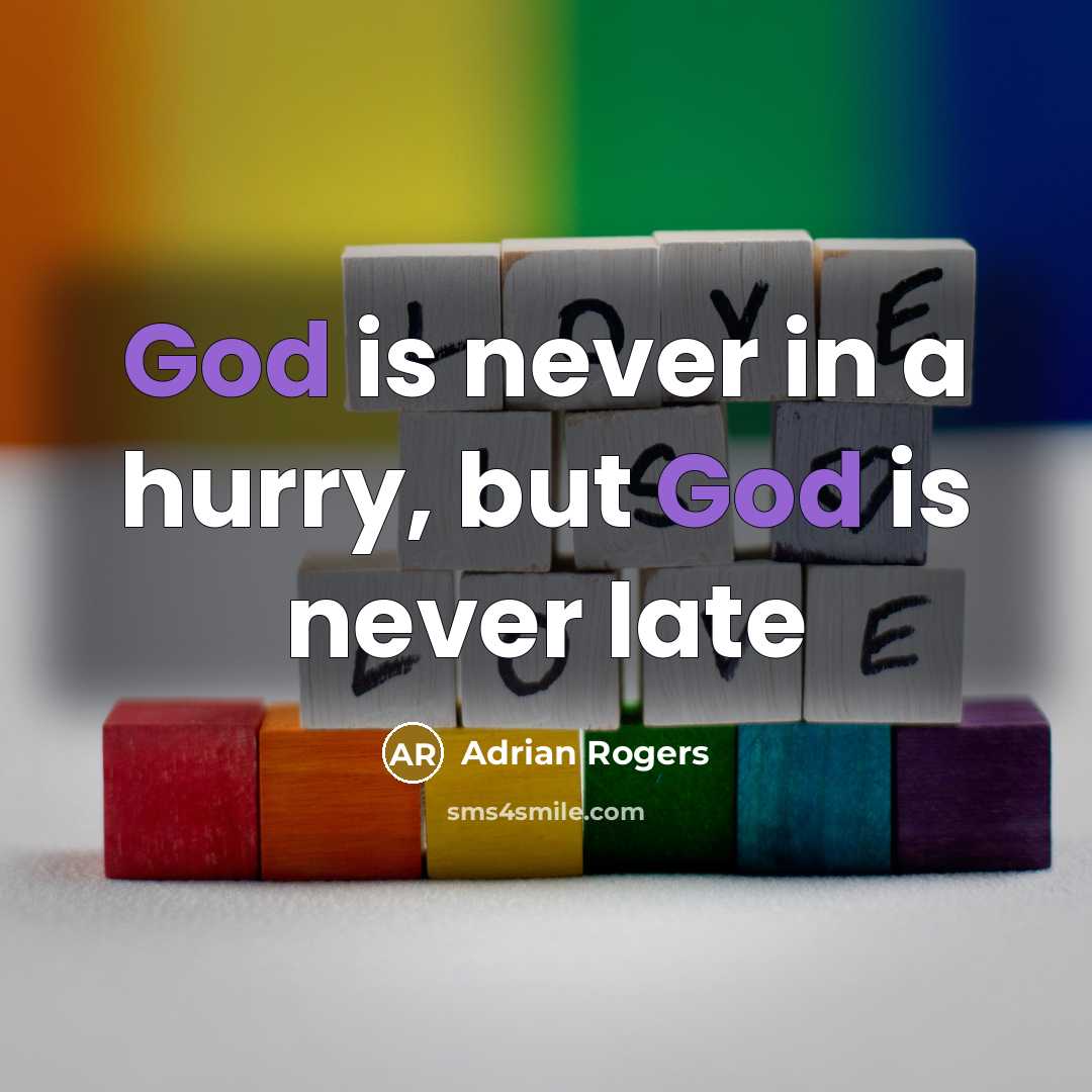 “God is never in a hurry, but God is never…” quote by Adrian Rogers