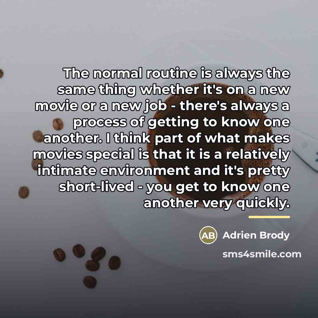 “The normal routine is always the same thing whether it's…” quote by Adrien Brody