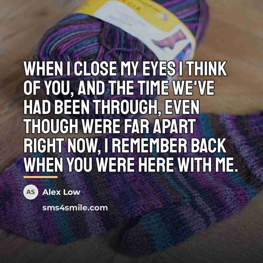 “When I close my eyes I think of you, And…” quote by Alex Low