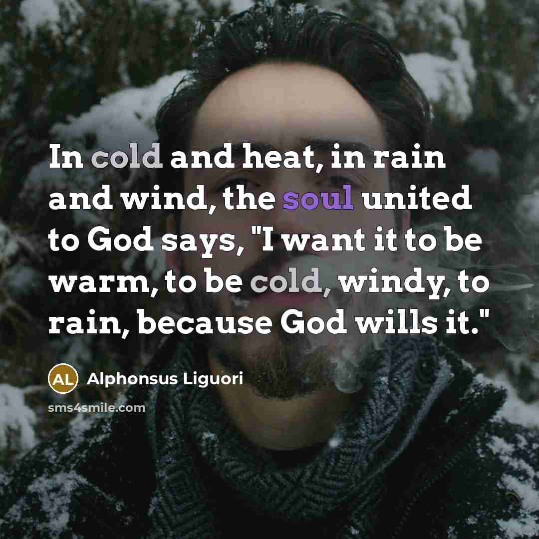 “In cold and heat, in rain and wind, the soul…” quote by Alphonsus Liguori