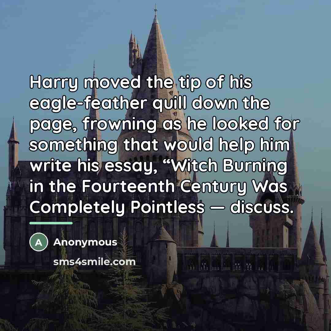 “Harry moved the tip of his eagle-feather quill down the…” quote by Anonymous