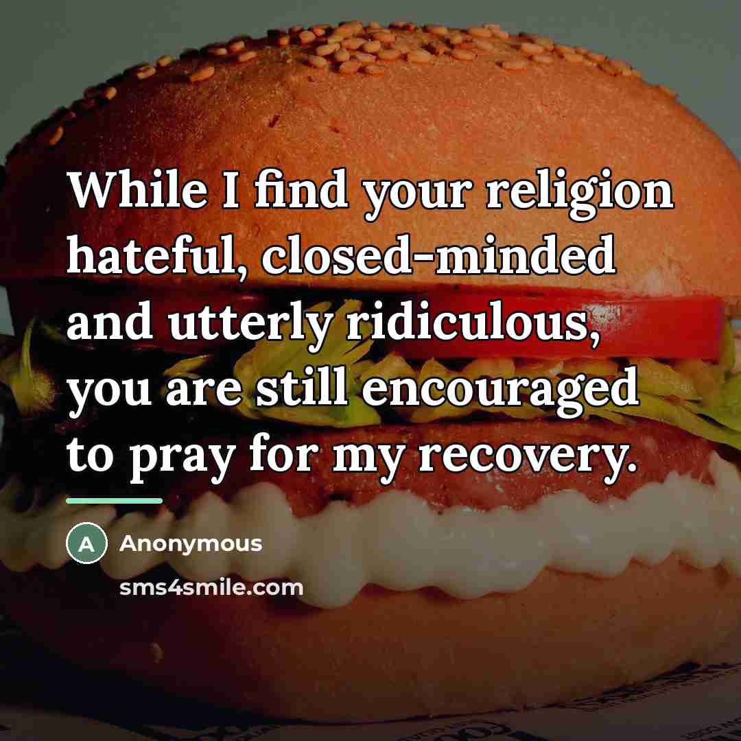 “While I find your religion hateful, closed-minded and utterly ridiculous,…” quote by Anonymous