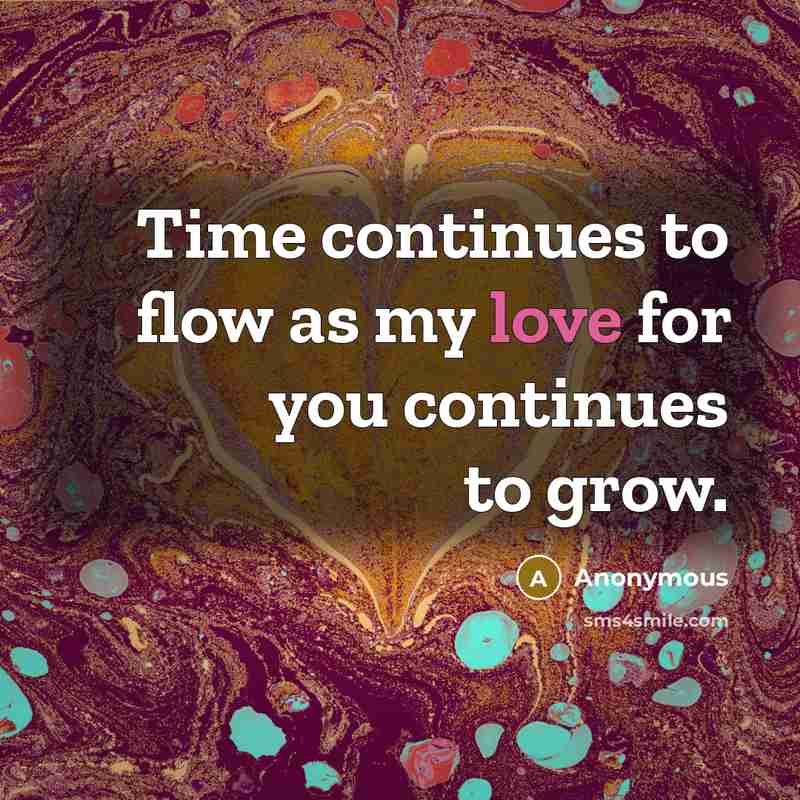 “Time continues to flow as my love for you continues…” quote by Anonymous