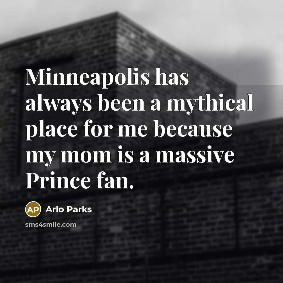 “Minneapolis has always been a mythical place for me because…” quote by Arlo Parks