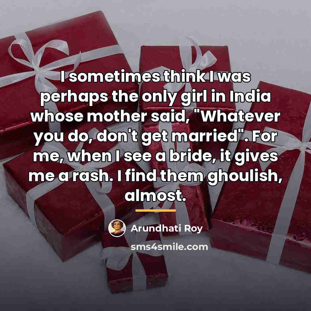 “I sometimes think I was perhaps the only girl in…” quote by Arundhati Roy