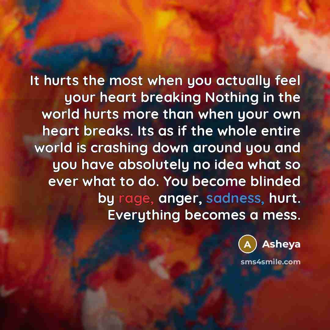 “It hurts the most when you actually feel your heart…” quote by Asheya