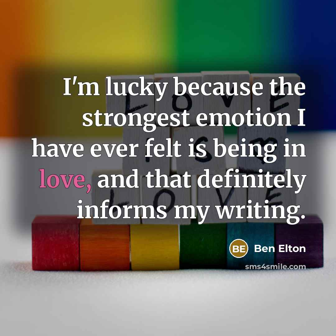“I'm lucky because the strongest emotion I have ever felt…” quote by Ben Elton