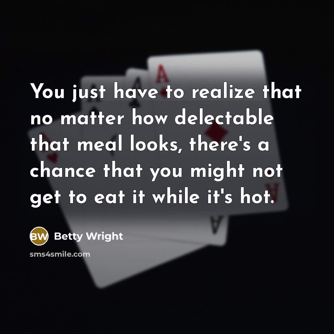 “You just have to realize that no matter how delectable…” quote by Betty Wright