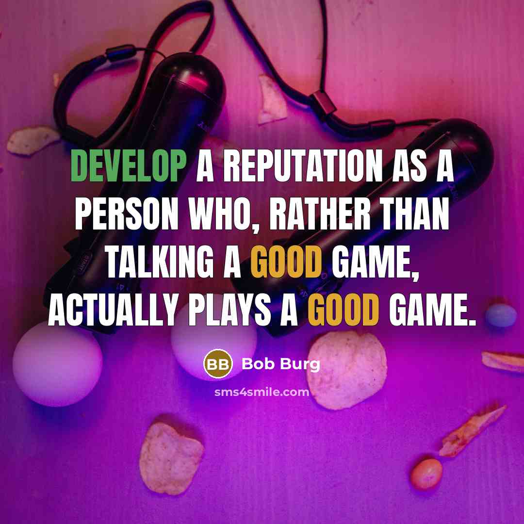 “Develop a reputation as a person who, rather than talking…” quote by Bob Burg