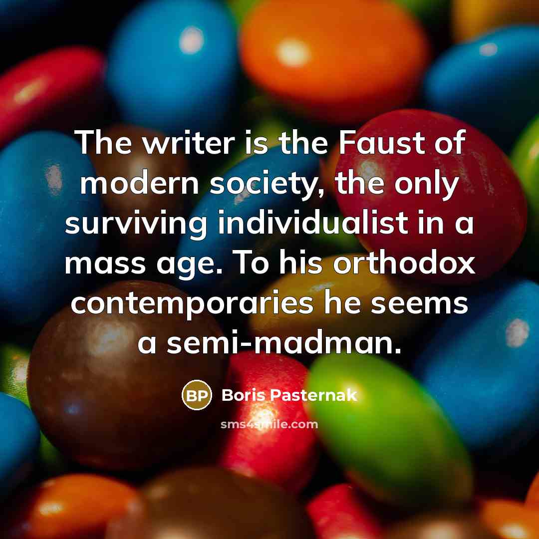 “The writer is the Faust of modern society, the only…” quote by Boris Pasternak
