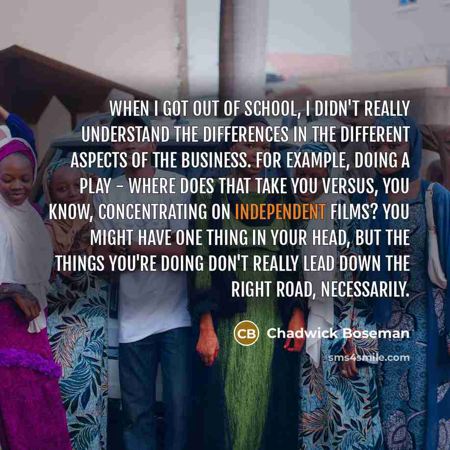 “When I got out of school, I didn't really understand…” quote by Chadwick Boseman