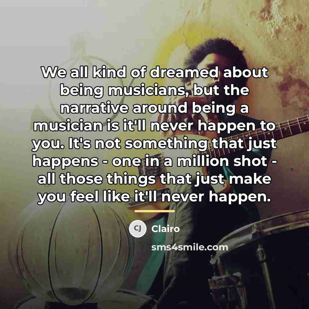 “We all kind of dreamed about being musicians, but the…” quote by Clairo