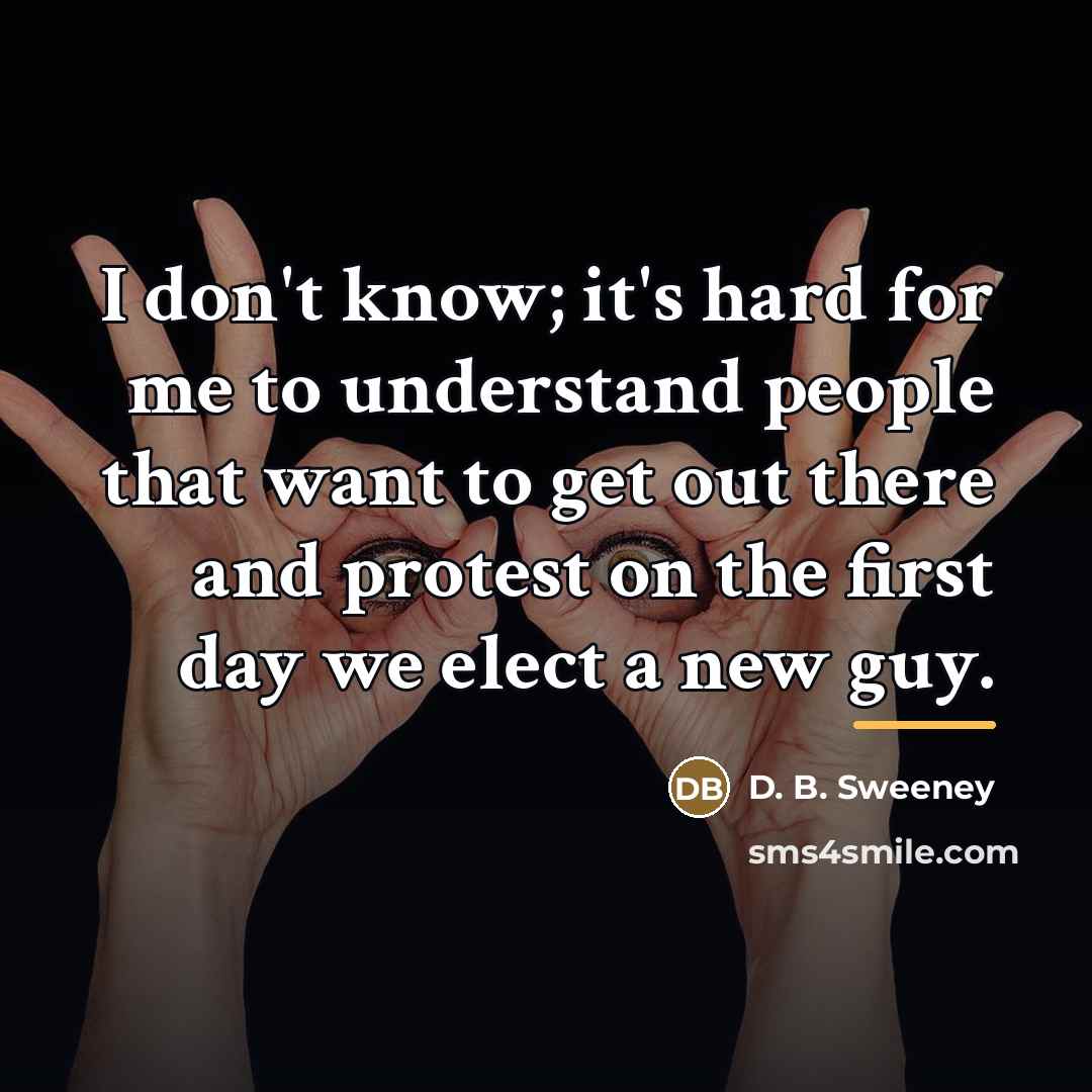 “I don't know; it's hard for me to understand people…” quote by D. B. Sweeney