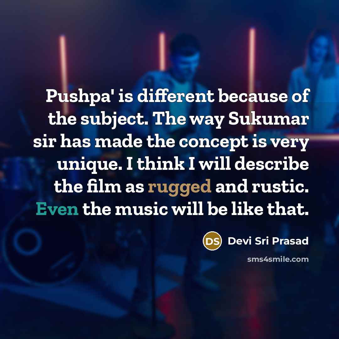 “Pushpa' is different because of the subject. The way Sukumar…” quote by Devi Sri Prasad