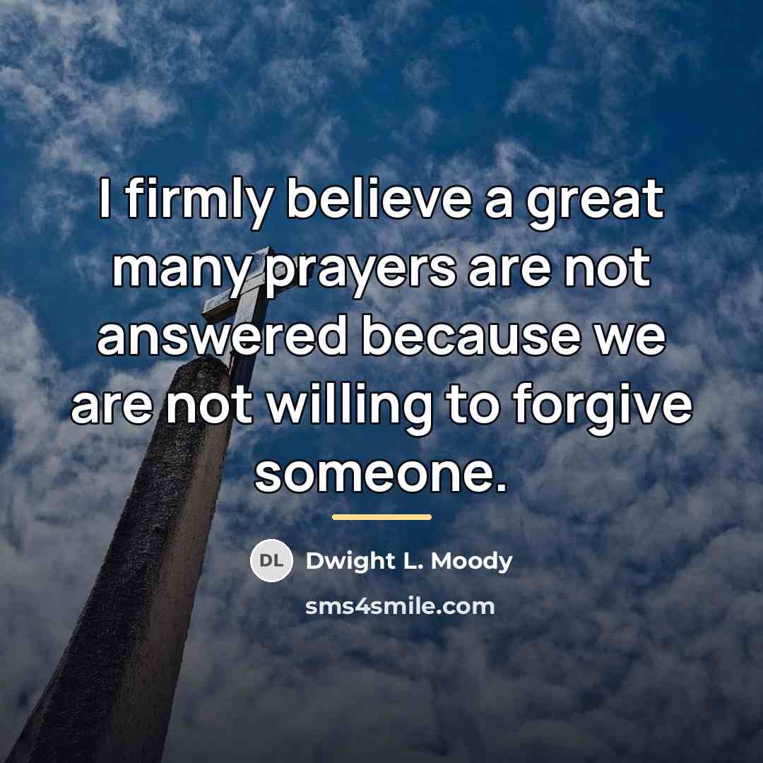 “I firmly believe a great many prayers are not answered…” quote by Dwight L. Moody