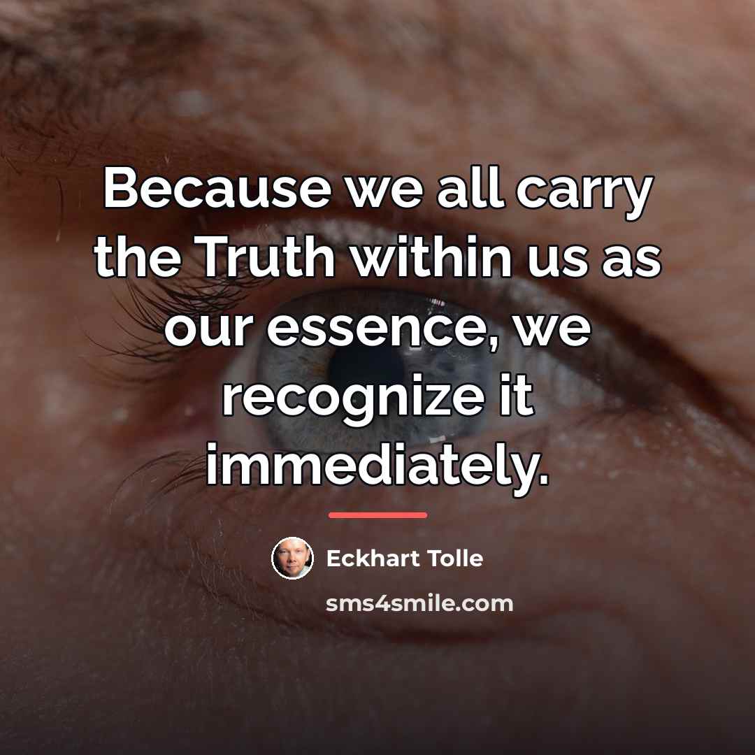 “Because we all carry the Truth within us as our…” quote by Eckhart Tolle