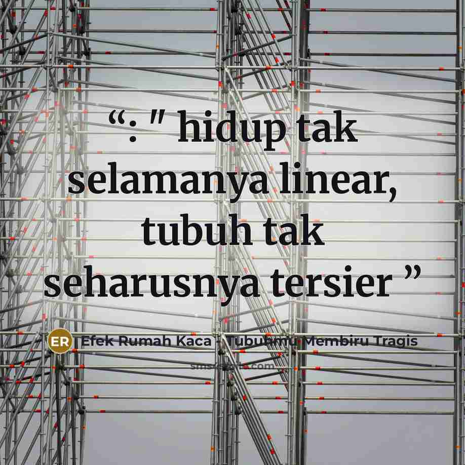 “: " hidup tak selamanya linear, tubuh tak seharusnya tersier” quote by Efek Rumah Kaca - Tubuhmu Membiru Tragis