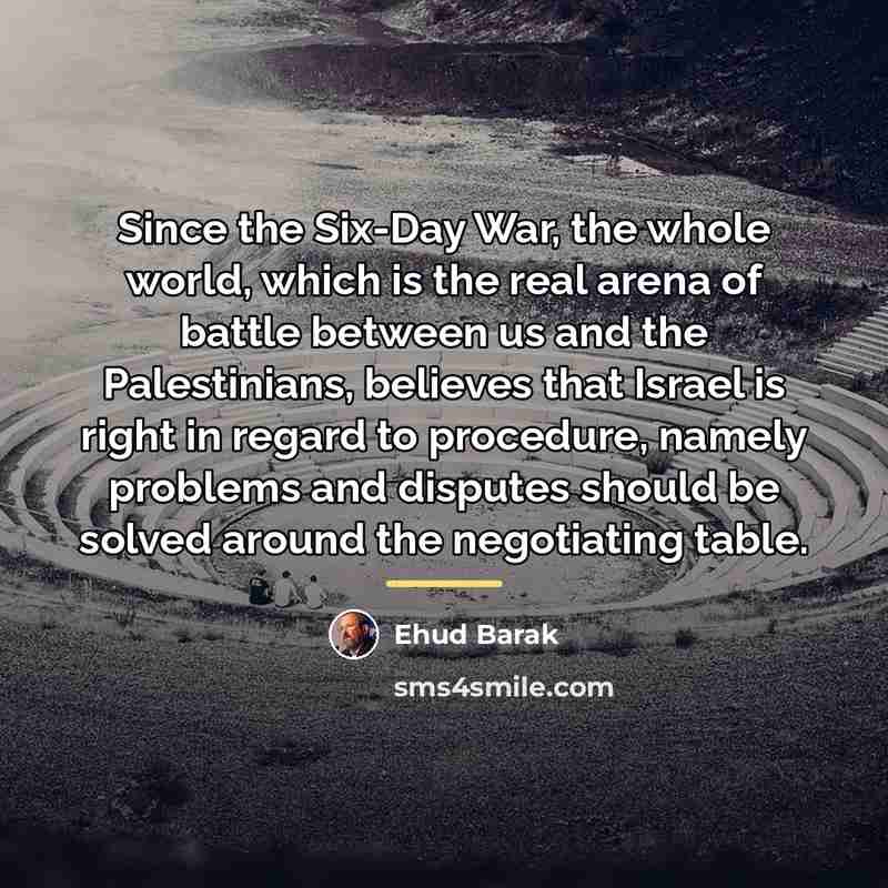 “Since the Six-Day War, the whole world, which is the…” quote by Ehud Barak