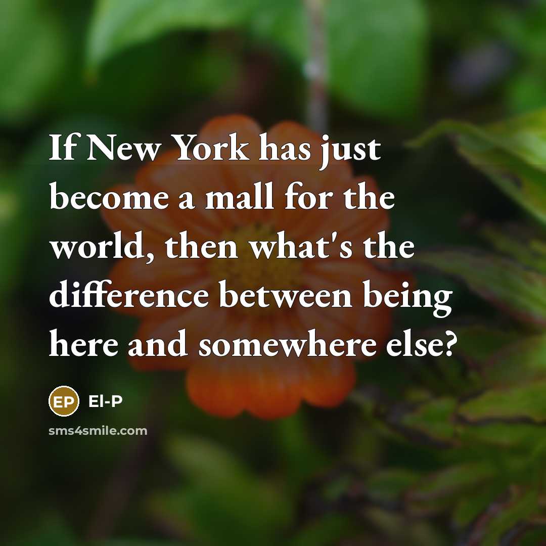 “If New York has just become a mall for the…” quote by El-P