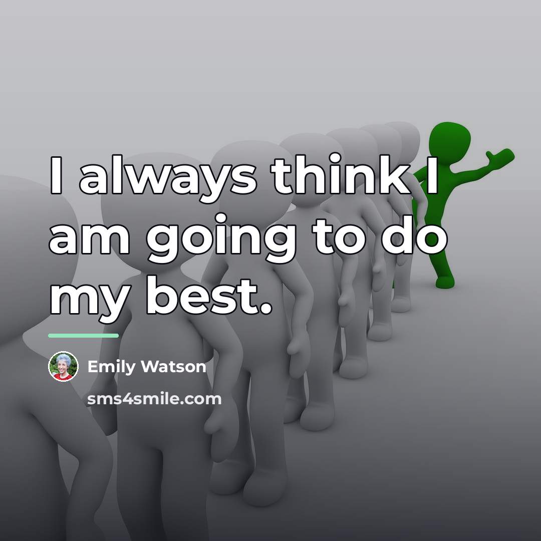 “I always think I am going to do my best.…” quote by Emily Watson