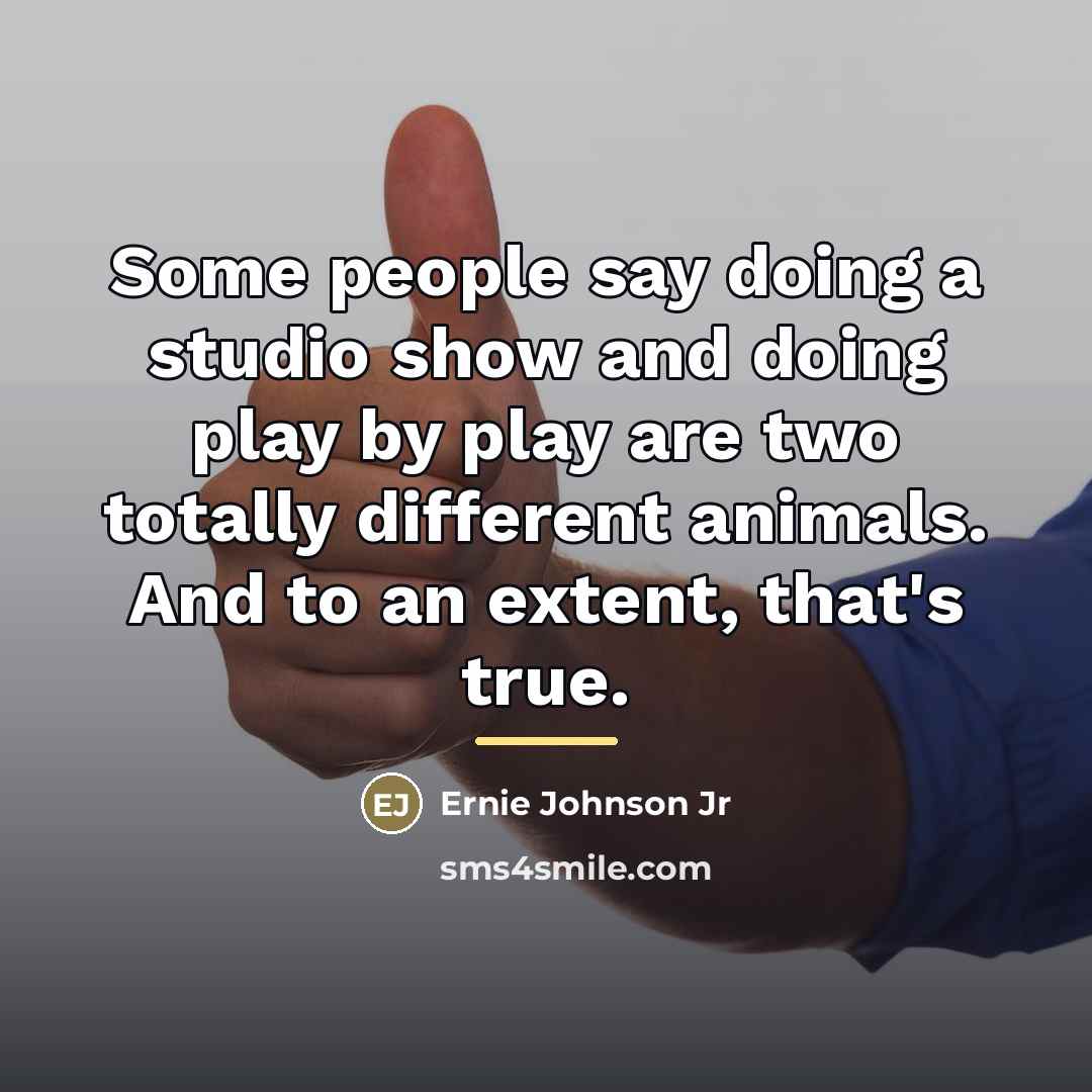 “Some people say doing a studio show and doing play…” quote by Ernie Johnson Jr