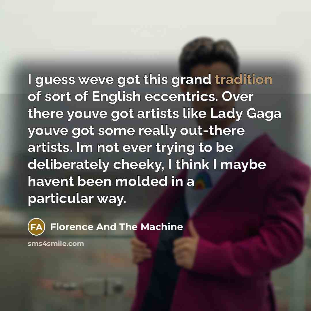 “I guess weve got this grand tradition of sort of…” quote by Florence And The Machine