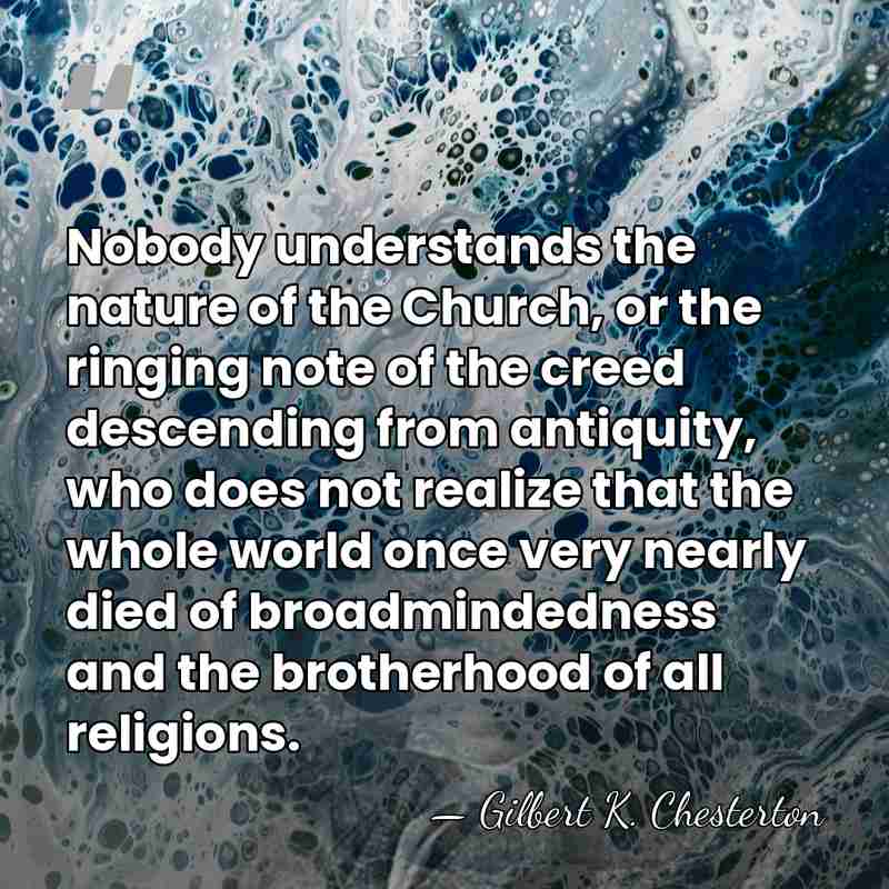 Nobody understands the nature of the Church, or the ringing note of&hellip; - Gilbert K. Chesterton