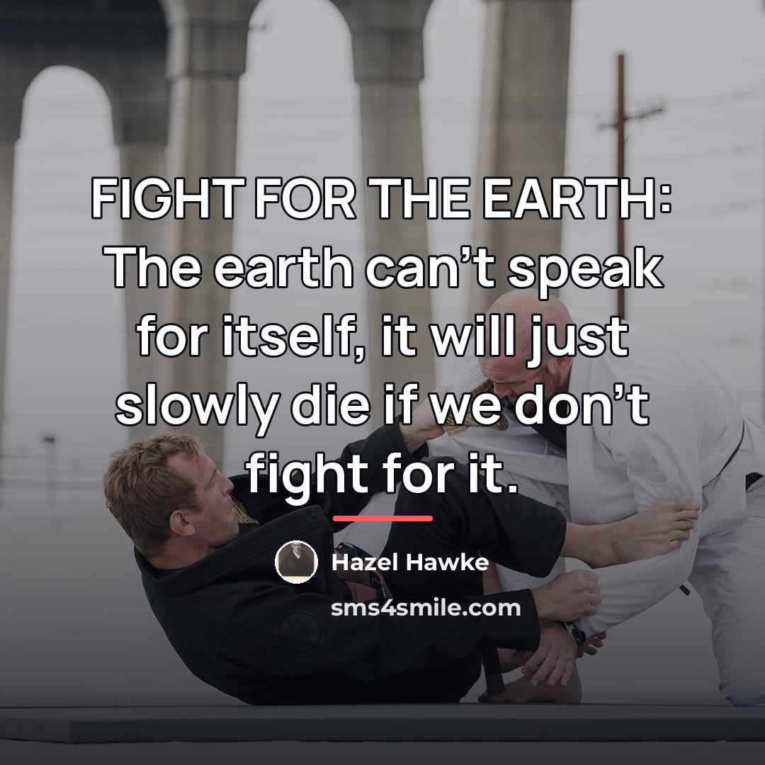 “FIGHT FOR THE EARTH: The earth can't speak for itself,…” quote by Hazel Hawke