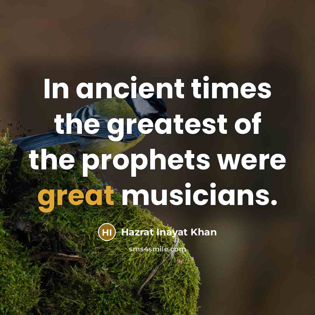 “In ancient times the greatest of the prophets were great…” quote by Hazrat Inayat Khan