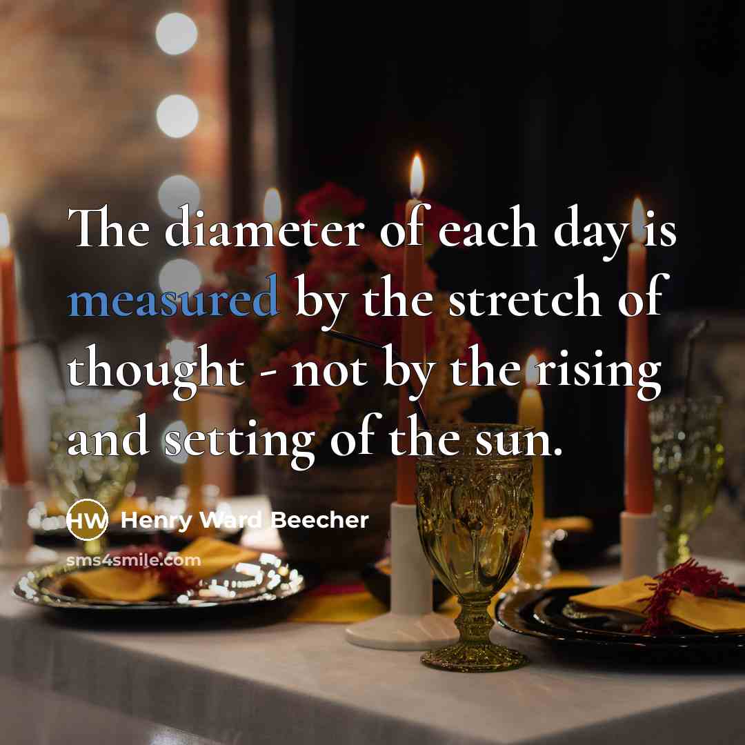 “The diameter of each day is measured by the stretch…” quote by Henry Ward Beecher