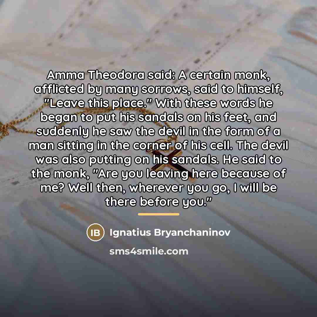 “Amma Theodora said: A certain monk, afflicted by many sorrows,…” quote by Ignatius Bryanchaninov