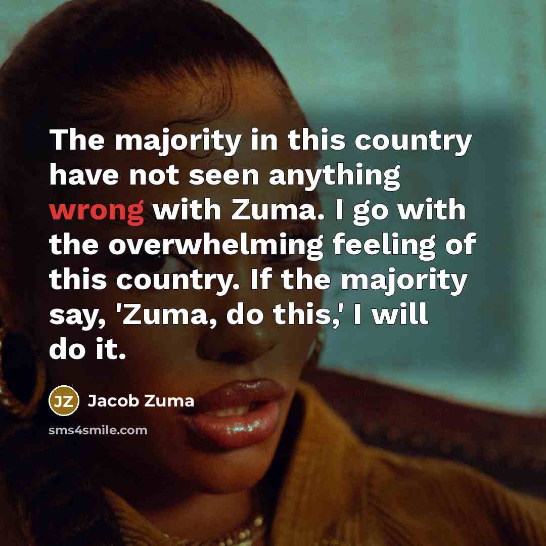 “The majority in this country have not seen anything wrong…” quote by Jacob Zuma