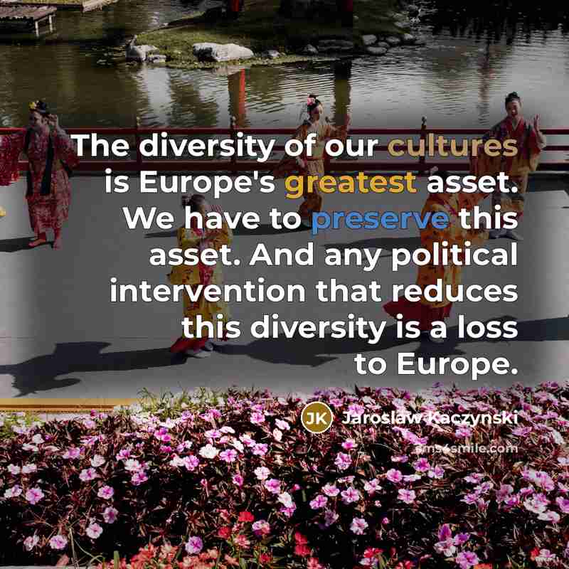 “The diversity of our cultures is Europe's greatest asset. We…” quote by Jaroslaw Kaczynski