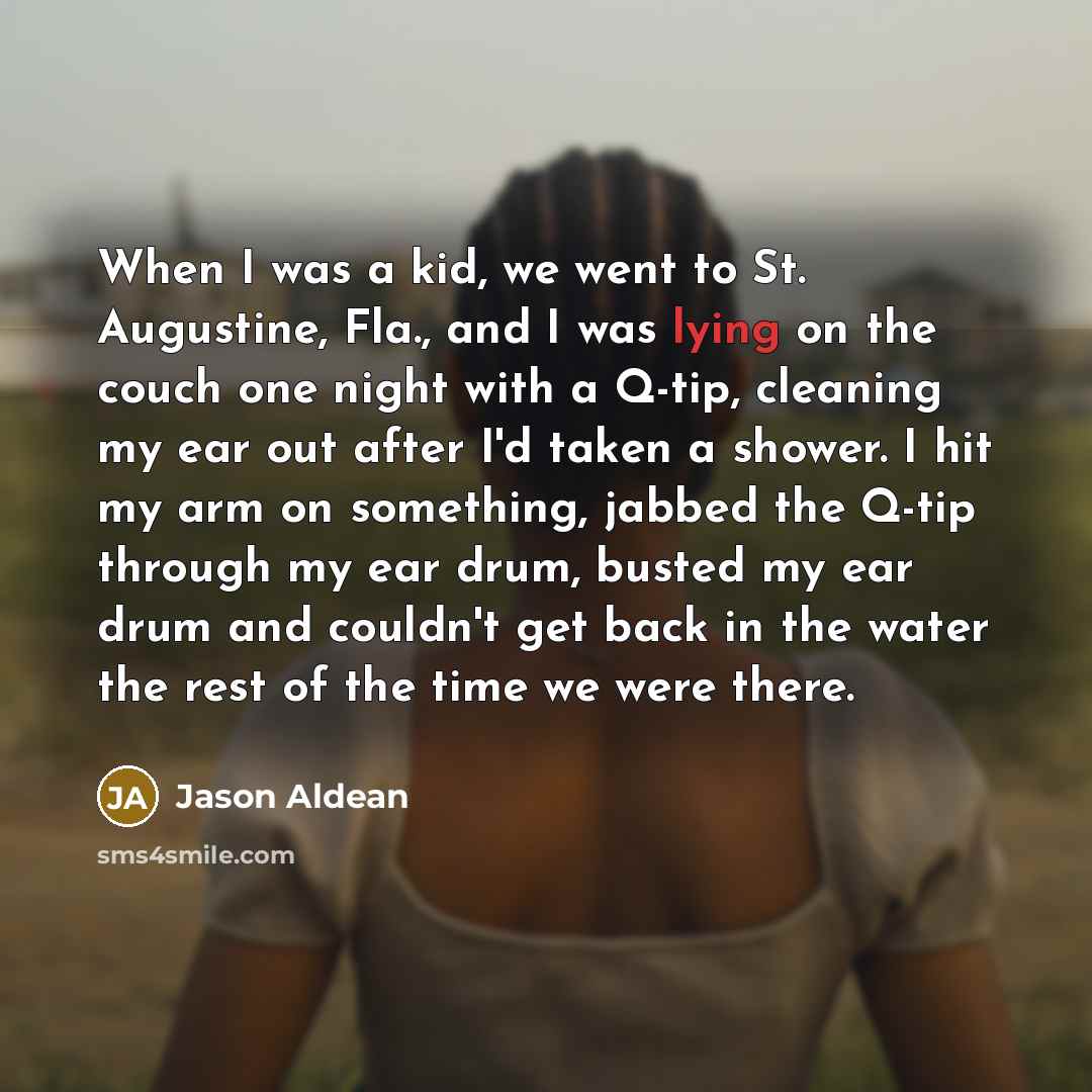 “When I was a kid, we went to St. Augustine,…” quote by Jason Aldean