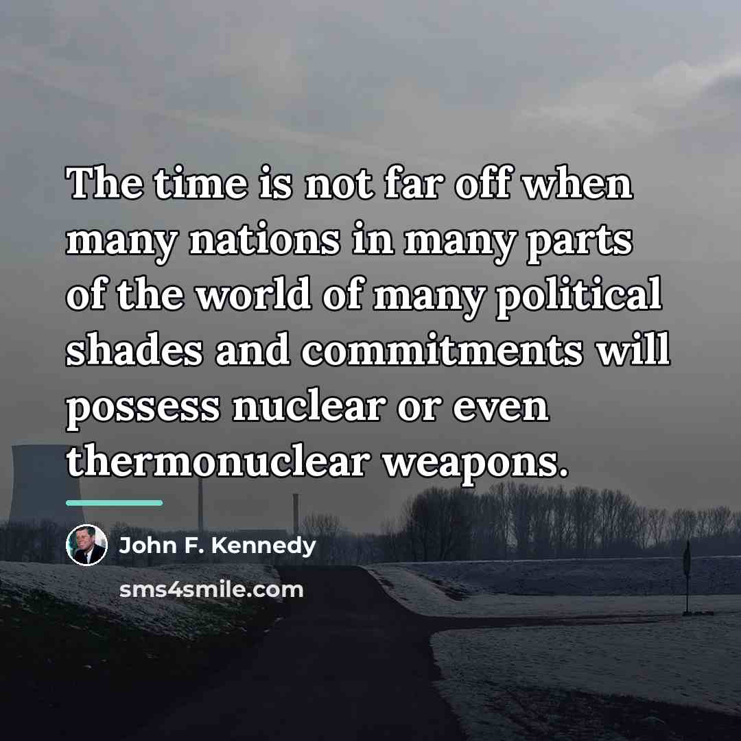 “The time is not far off when many nations in…” quote by John F. Kennedy