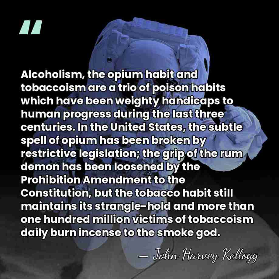 Alcoholism, the opium habit and tobaccoism are a trio of poison habits&hellip; - John Harvey Kellogg